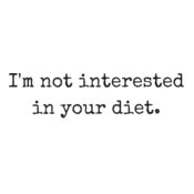 I m not interested in your diet brief  NT