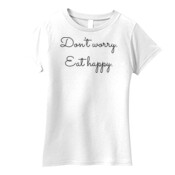'Don't worry. Eat happy.' Women's T-Shirt.