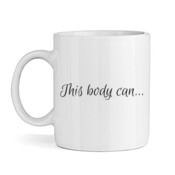 'This body can...' Mug.