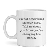 'I'm not interested in your diet...' Mug.