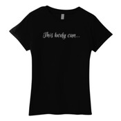 'This body can...' Women's T-Shirt.