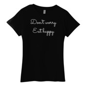'Don't worry. Eat happy.' Women's T-Shirt.