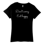 'Don't worry. Eat happy.' Women's T-Shirt.