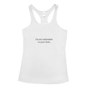 'I'm Not Interested in Your Diet' Women's T-Back Singlet.
